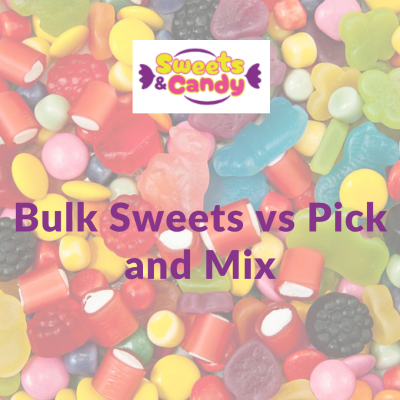 Bulk Sweets vs Pick and Mix: Which Is Better Value for Your Money?