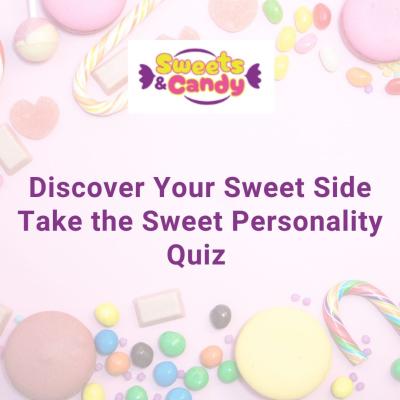 Discover Your Sweet Side: Take the Sweet Personality Quiz 