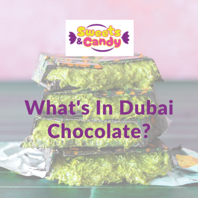 What Is Dubai Chocolate and What's Really Inside It?