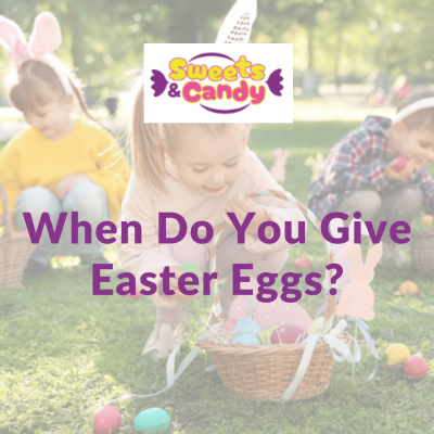 When Do You Give Easter Eggs?
